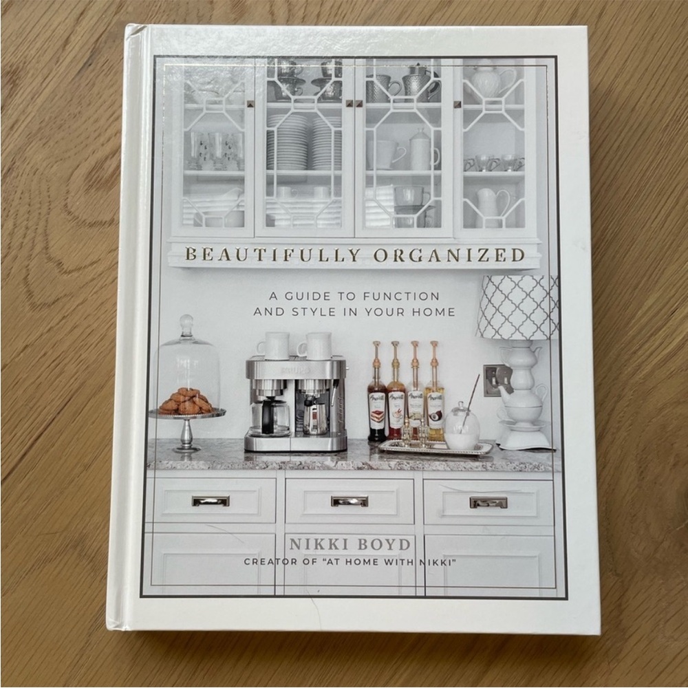 Beautifully Organized A Guide to Function and Style in Your Home by Nikki Boyd